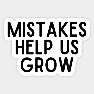 Mistakes Help Us Grow - Inspiring Quotes Sticker